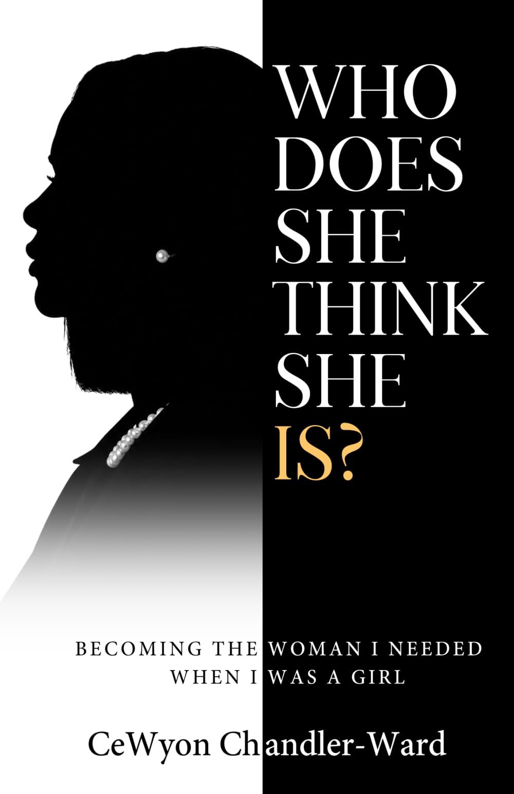 Who Does She Think She Is?: Becoming the Woman I Needed When I Was a Girl