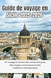  Guide de voyage en Sicile 2025-2026: Un voyage à travers des ruines antiques, des rivages volcaniques et des traditions intemporelles