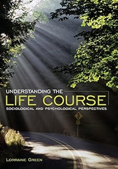 Paperback Understanding the Life Course: Sociological and Psychological Perspectives Book