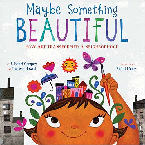 Image of Maybe Something Beautiful: How Art Transformed a Neighborhood