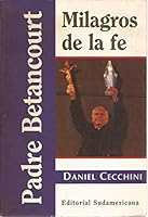 Padre Betancourt: Milagros De LA Fe/Father Betancourt : Miracles of Faith 9500711915 Book Cover