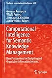 Computational Intelligence for Semantic Knowledge Management: New Perspectives for Designing and Organizing Information Systems (Studies in Computational Intelligence, 837)