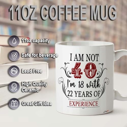 Image of 40th Birthday Gifts for Women Men - I'm Not 40 I'm 18 with 22 Years of Experience Mug - 40-Year-Old Present Ideas for Wife, Husband, Sisters, Brothers, Friends, Coworkers - 11 oz Coffee Mug
