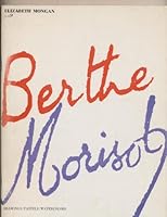 Berthe Morisot; drawings, pastels, watercolors, paintings. Introd. by Elizabeth Mongan. Pref. by Denis Rouart. Research and chronology by Elaine Johnson. Catalog commentary by Regina Shoolman. General B000HTPR98 Book Cover
