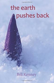 Paperback the earth pushes back: haiku by Bill Kenney Book