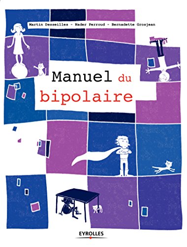 Le manuel du bipolaire (Les manuels de développement personnel) Le manuel du bipolaire (Les manuels de développement personnel)