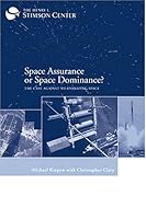 Space Assurance or Space Dominance: The Case Against Weaponizing Space 0974725528 Book Cover