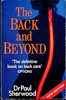 The Back and Beyond: Hidden Effects of Back Problems on Your Health 0099928809 Book Cover