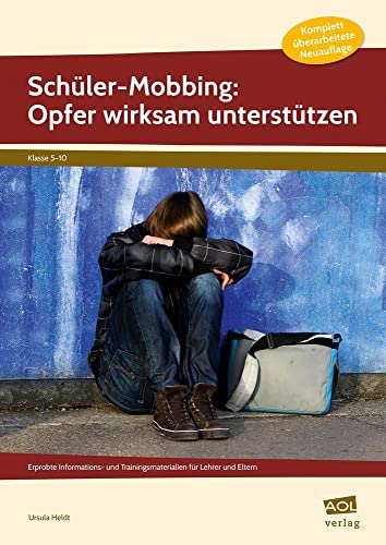 Schüler-Mobbing: Opfer wirksam unterstützen: Erprobte Informations- und Trainingsmaterialien für Lehrer und Eltern (5. bis 10. Klasse)