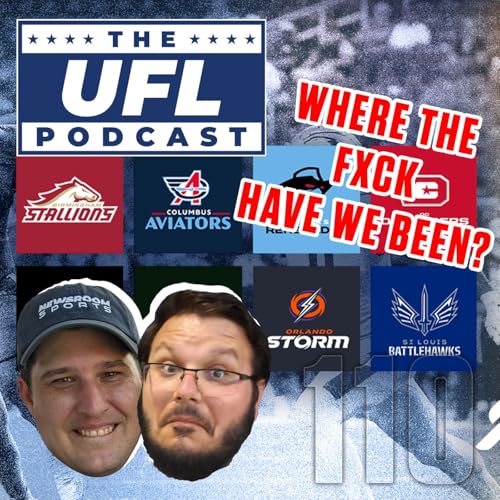 Where the F@%# Have We Been? | UFL Podcast #110