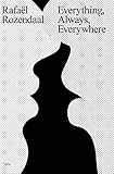 Rafa&Atilde;&laquo;l Rozendaal: Everything, Always, Everywhere
