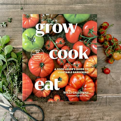 Image of Grow Cook Eat: A Food Lover's Guide to Vegetable Gardening, Including How to Grow 50 Vegetables, Herbs, and Fruits