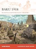  Baku 1918: Dunsterforce and the Race for Oil in World War I (Campaign Book 434) (English Edition)