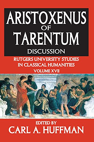 Aristoxenus of Tarentum: Texts and Discussion (Rutgers University Studies in Classical Humanities Book 17)