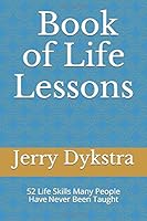 Book of Life Lessons: 52 Life Enhancing Concepts Many People Have Never Been Taught 1686545827 Book Cover