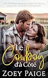  Le Cowboy d\'à Côté: Une Nouvelle Romance dans une Petite Ville avec un Parent Célibataire (Célibataires dans une Petite Ville)