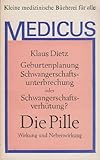 Geburtenplanung, Schwangerschaftsunterbrechung oder Schwangerschaftsverhütung? Die Pille. Wirkung und Nebenwirkung.