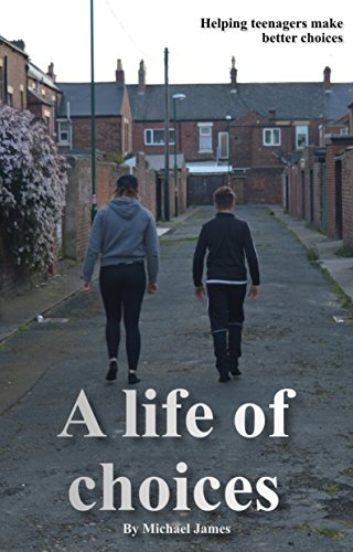 Télécharger A Life Of Choices: Helping teenagers to make better choices (English Edition) PDF