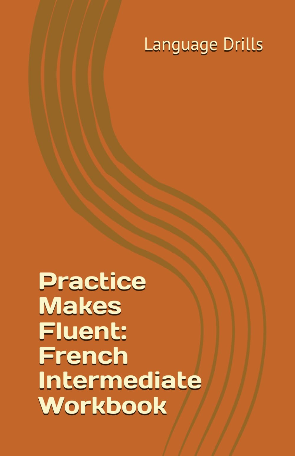 Practice Makes Fluent: French Intermediate Workbook