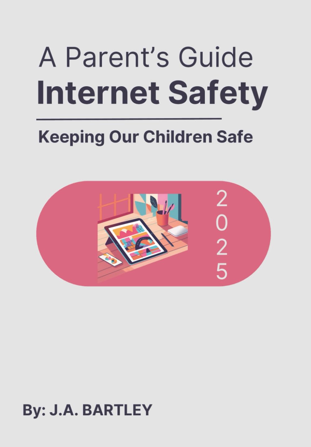 A Parent's Guide - Internet Safety: Keeping Our Children Safe