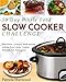 30 Day Whole Food Slow Cooker Challenge: Delicious, Simple, and Quick Whole Food Slow Cooker Recipes For Everyone