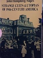 Strange Cults and Utopias of Nineteenth Century America 0486215814 Book Cover