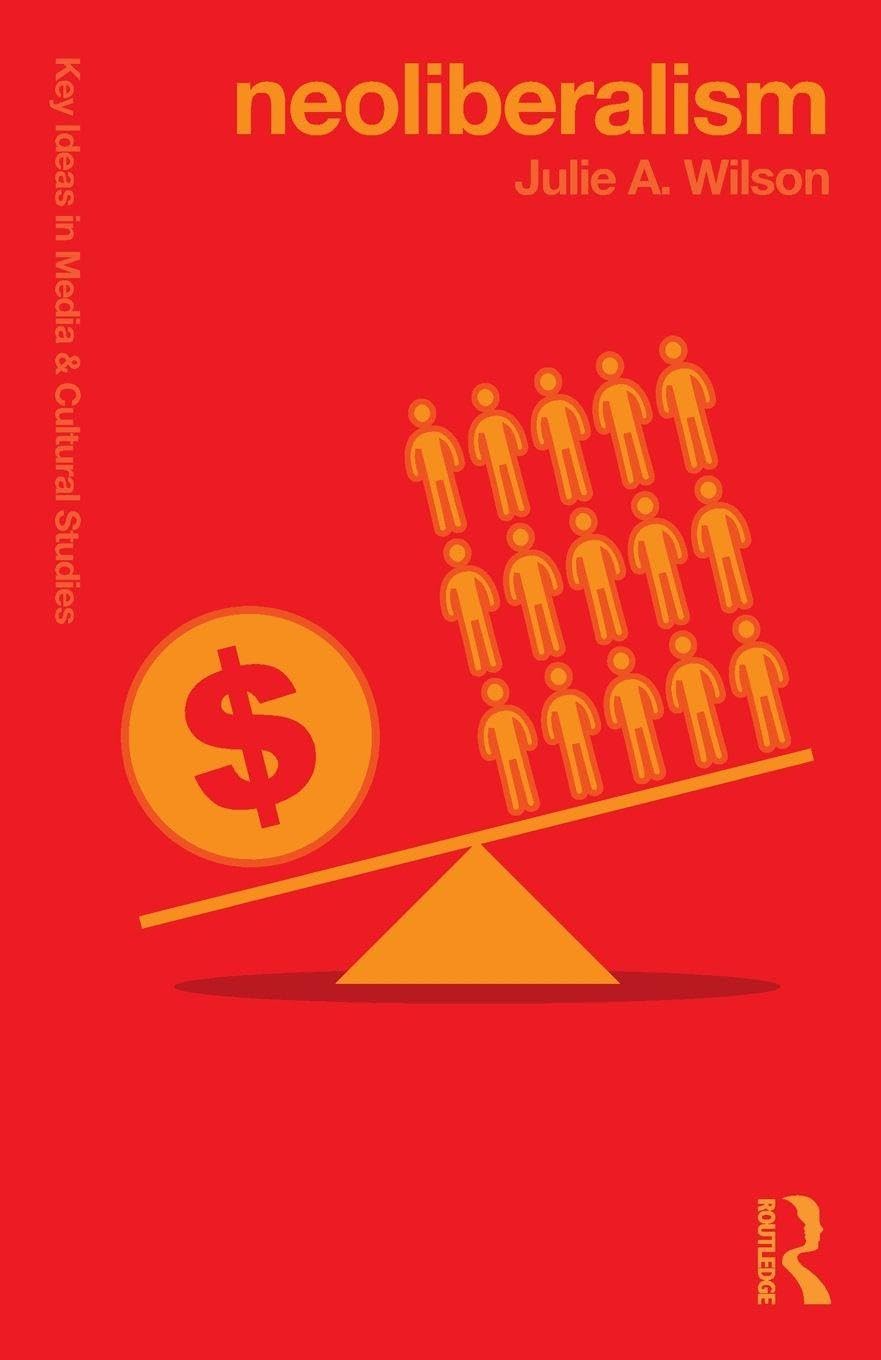Neoliberalism (Key Ideas in Media & Cultural Studies)