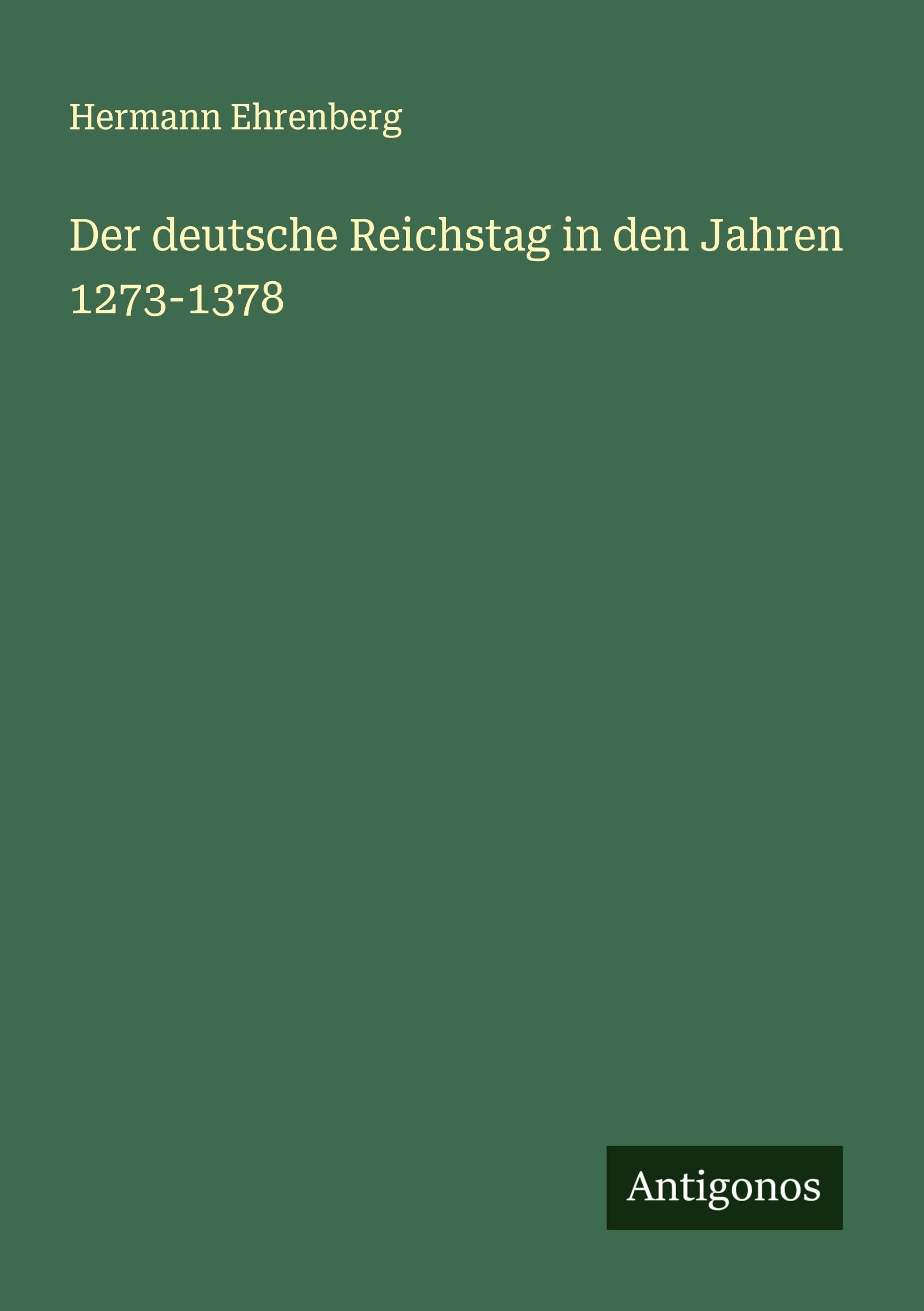 Der deutsche Reichstag in den Jahren 1273-1378