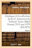 Catalogue d\'estampes anciennes et modernes, ornements, portraits, Bonnart, costumes de théâtre: de la collection de feu Charles bonnomet de Vedreuil. Vente, Hôtel Drouot, 29-31 mai 1879. Partie 2