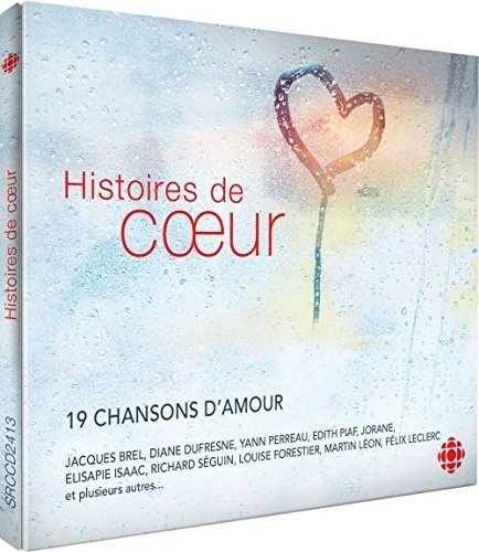 Histoires de Cur [Audio CD] Artistes variés; Philippe B; Félix Leclerc; Florence K; Caracol; Bia; Jorane; Edith Piaf; Alexandre Désilets; Martin Léon; Chloé Ste-Marie and Diane Dufresne