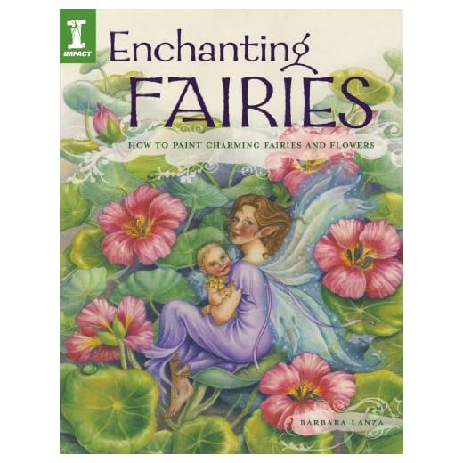 Enchanting Fairies: How To Paint Charming Fairies and Flowers