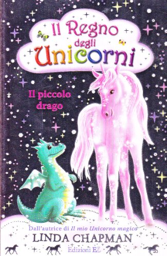 Il piccolo drago. Il regno degli unicorni: 3 Il piccolo drago. Il regno degli unicorni: 3