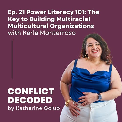 Power Literacy 101: The Key to Building Multiracial Multicultural Organizations with Karla Monterroso