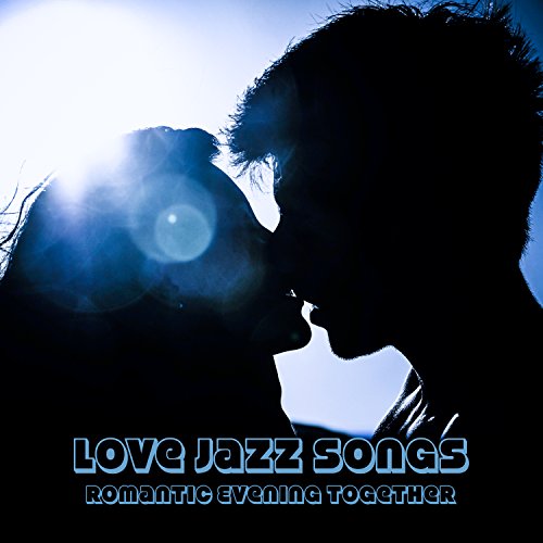 Love Jazz Songs Romantic Evening Together, Beautiful Moody