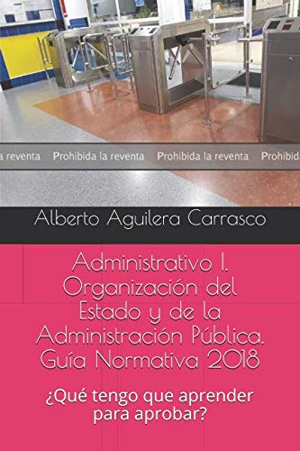 PRUEBA: Administrativo I. Organización del Estado y de la Administración Pública: ¿Qué tengo que aprender para aprobar?