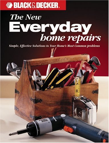 Buy New Everyday Home Repairs: Simple, Effective Solutions to Your Home's Most Common Problems (Black & Decker Home Improvement Library) — BookShops.in