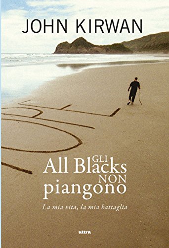 Télécharger Gli all blacks non piangono: La mia vita, la mia battaglia (Italian Edition) Francais PDF