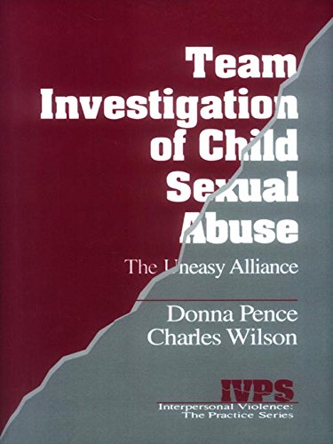 Team Investigation of Child Sexual Abuse: The Uneasy Alliance (Interpersonal Violence: The Practice Series Book 6)