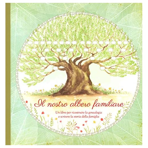 Il nostro albero familiare. Un libro per ricostruire la genealogia e scrivere la storia della famiglia
