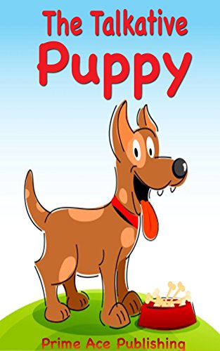 The Talkative Puppy (Bedtime Stories For Kids Ages 3-8 Series)