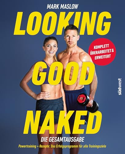 Looking Good Naked: Die Gesamtausgabe: Powertraining + Rezepte: Das Erfolgsprogramm für alle Trainingsziele – komplett überarbeitet und erweitert - #BookTok-Bestseller