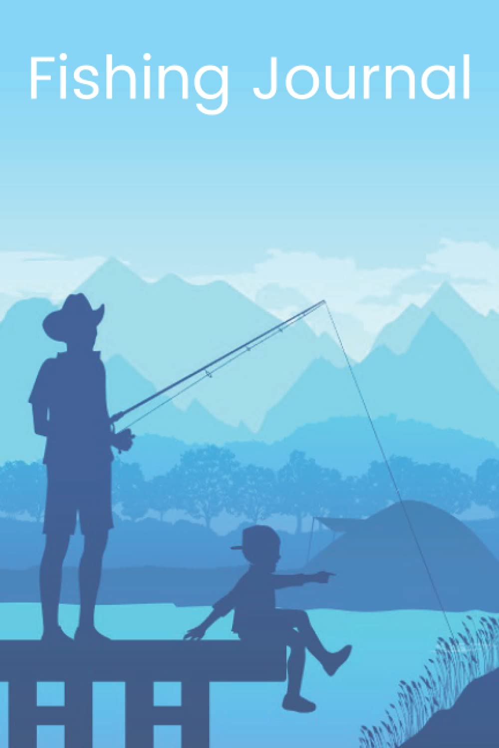 Fishing Journal: The Perfect Fishing Log Notebook - Easy To Fill In Format With Prompts For All Your Fishing Trip Needs
