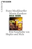Das Bier: Eine Geschichte von Hopfen und Malz (Beck'sche Reihe)