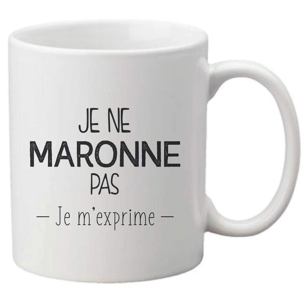 2318 Ceramic Mug with "Je ne maronne pas je m'expression" Quote [French Language]