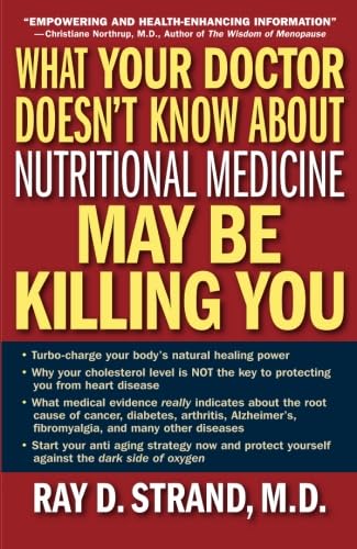 What Your Doctor Doesn't Know About Nutritional Medicine May Be Killing You Paperback – November 23, 2010