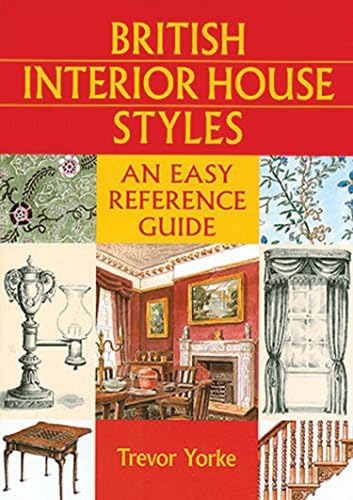 British Interior House Styles: An Easy Reference Guide (Britain’s Architectural History)