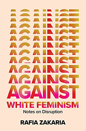Cover of Against White Feminism: Notes on Disruption