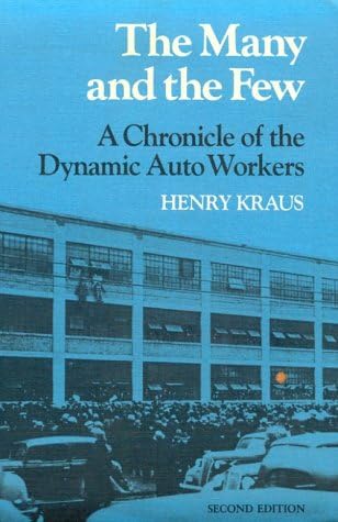 The Many and the Few: A Chronicle of the Dynamic Auto Workers