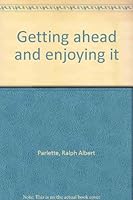 Getting ahead and enjoying it B0007FBIKO Book Cover