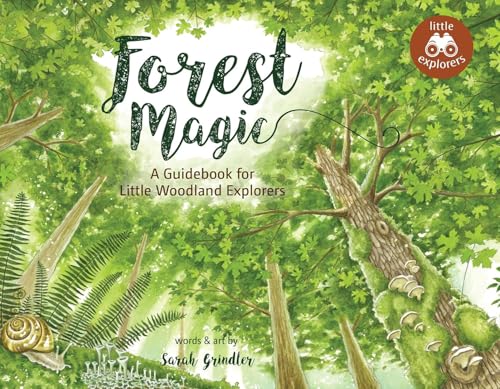Forest Magic: A Guidebook for Little Woodland Explorers (Little Explorers Series)